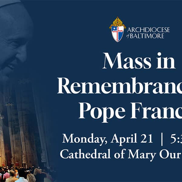 Archbishop Lori encourages Catholics to attend April 21 Mass in memory of Pope Francis